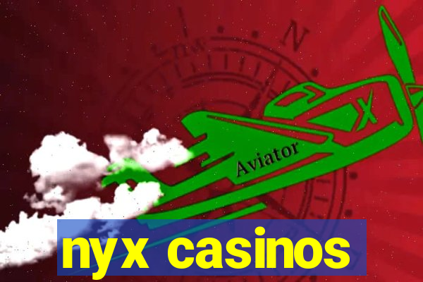 nyx casinos